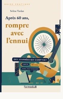 Couverture de Après 60 ans, rompre avec l'ennui