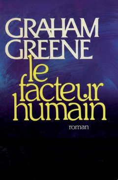 Le facteur humain, Graham Greene, Robert Laffont Couverture : Le facteur humain, Graham Greene, Robert Laffont