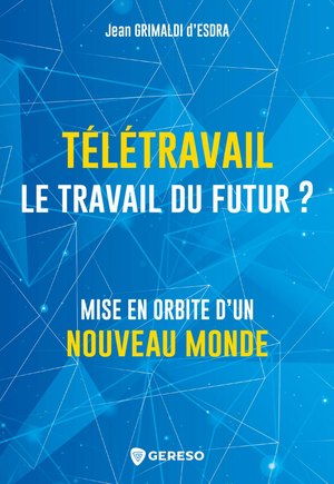 Couverture du livre Télétravail, le travail du futur ?